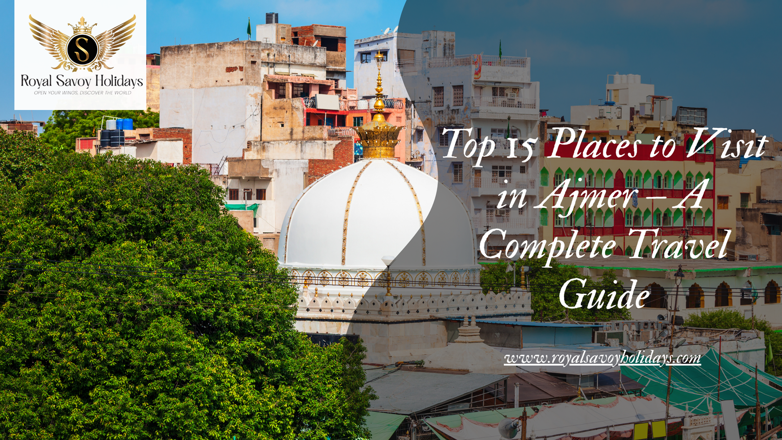 Top 15 Places to Visit in Ajmer – A Complete Travel Guide
